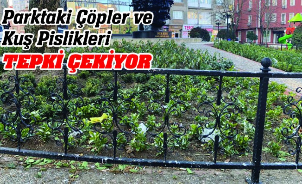 Parktaki Çöpler Ve Kuş Pislikleri Tepki Çekiyor