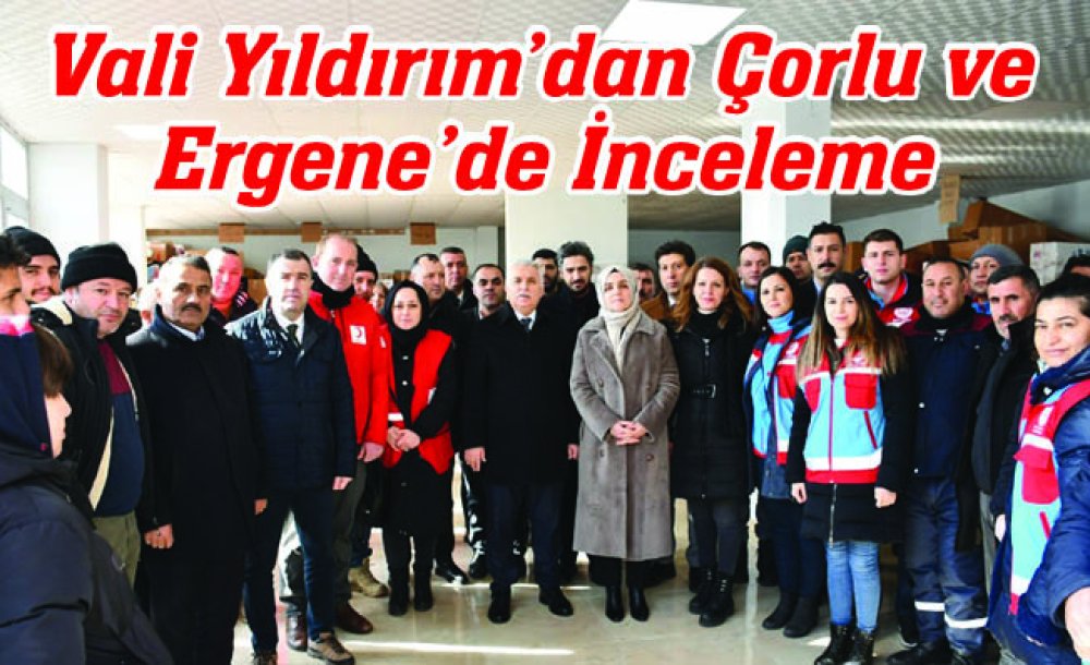 Vali Yıldırım'dan Çorlu Ve Ergene'de İnceleme