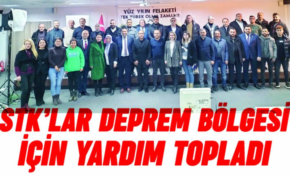 Stk'lar Deprem Bölgesi İçin Yardım Topladı 