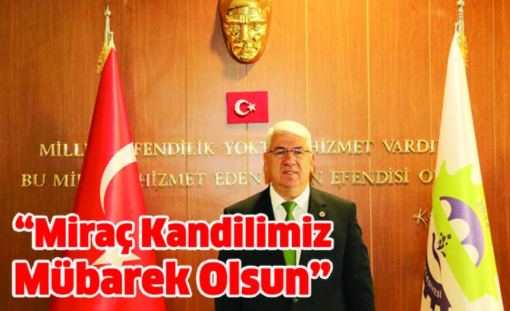  “Miraç Kandilimiz Mübarek Olsun”