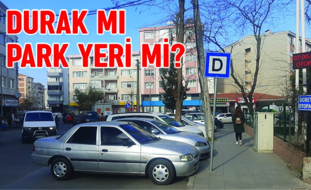 Durak Mı Park Yeri Mi?