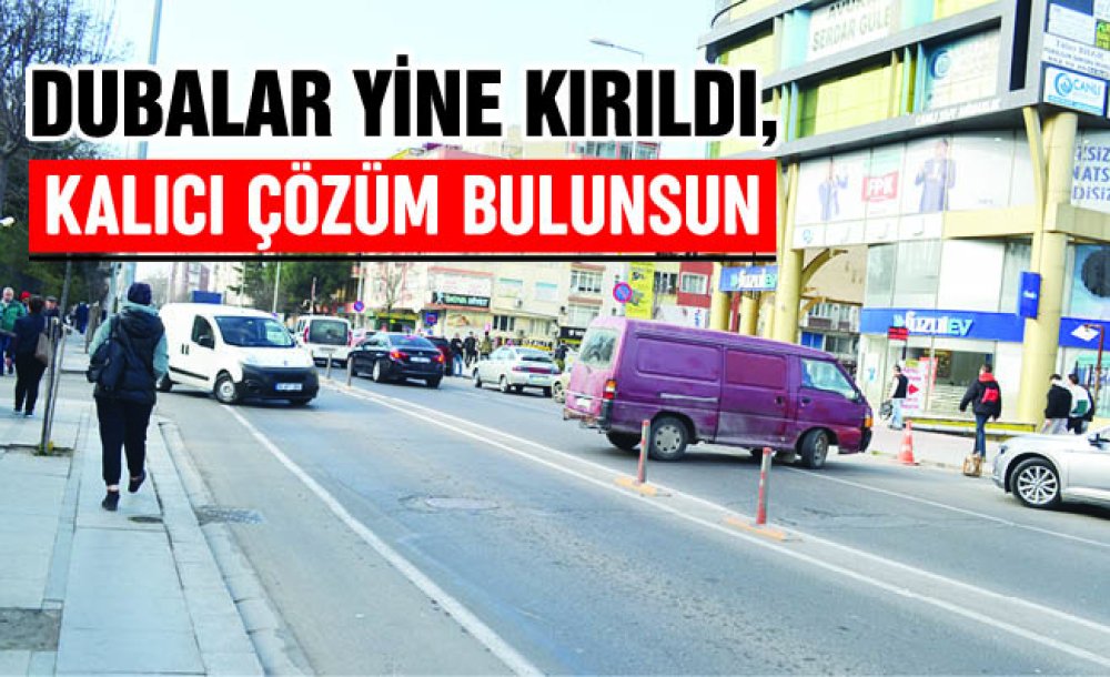 Dubalar Yine Kırıldı, Kalıcı Çözüm Bulunsun