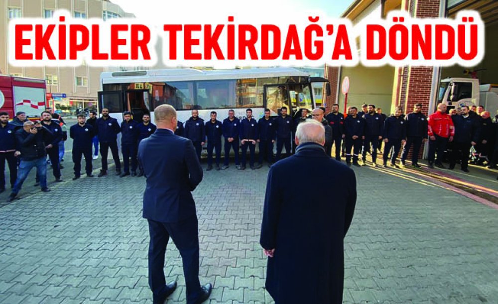 Ekipler Tekirdağ'a Döndü