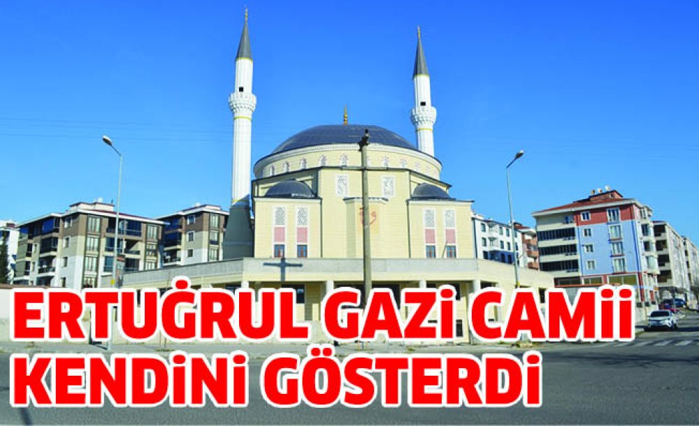 Ertuğrul Gazi Camii Kendini Gösterdi