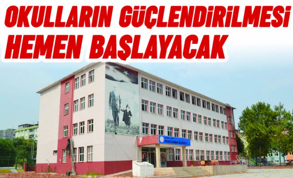 Okulların Güçlendirilmesi Hemen Başlayacak