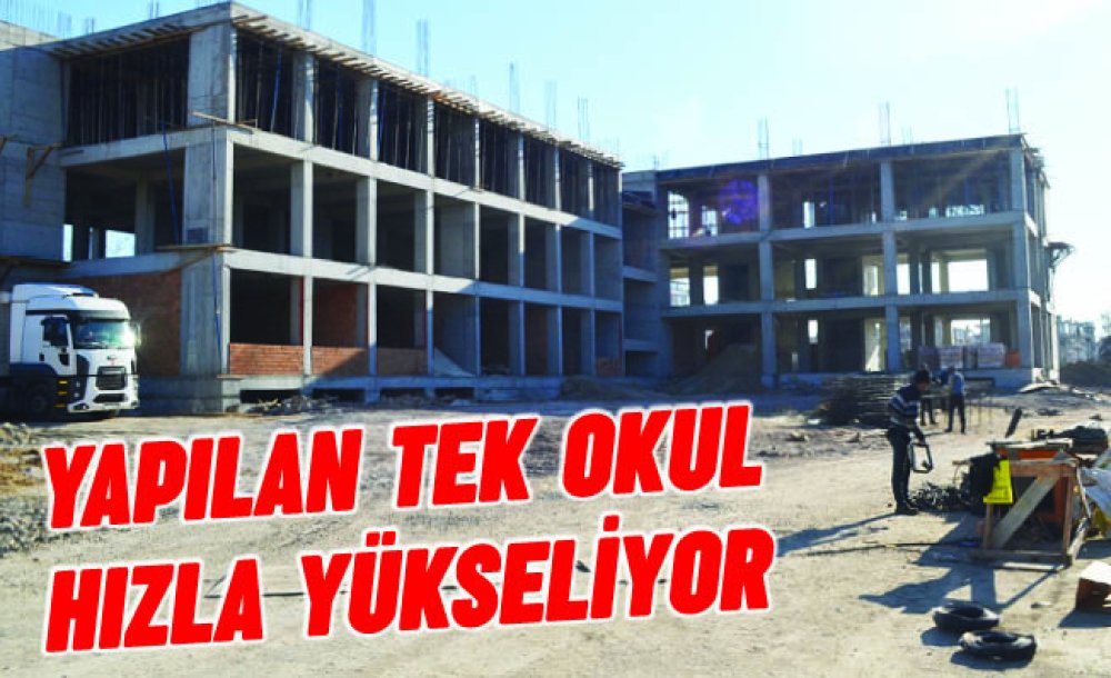 Yapılan Tek Okul Hızla Yükseliyor