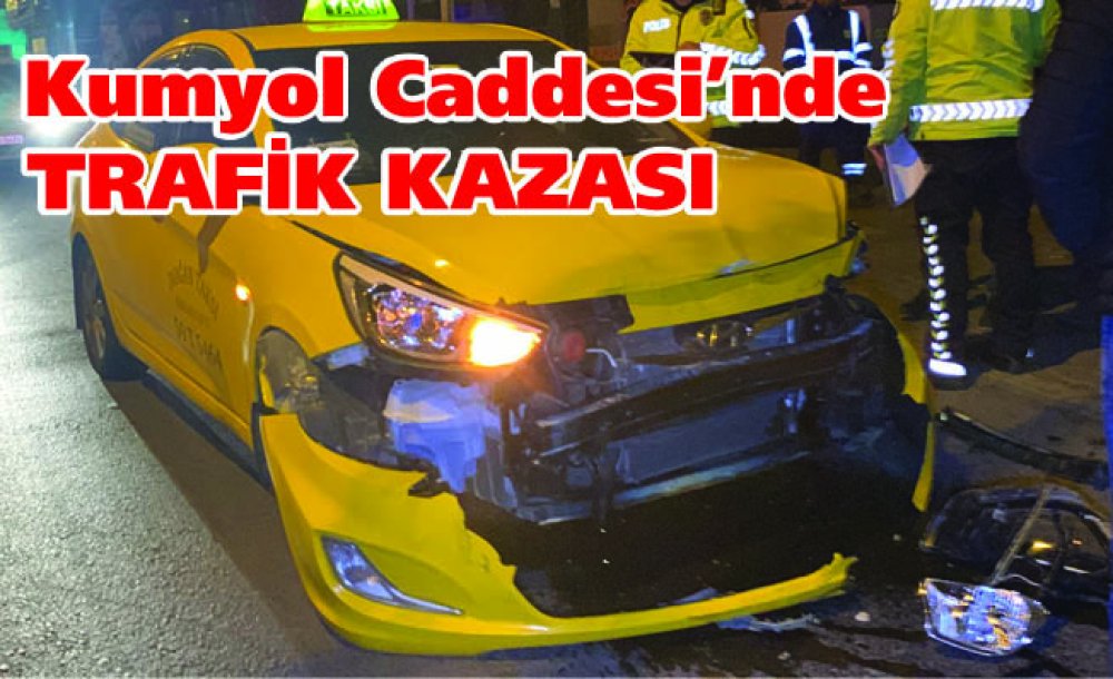 Kumyol Caddesi'nde Trafik Kazası 