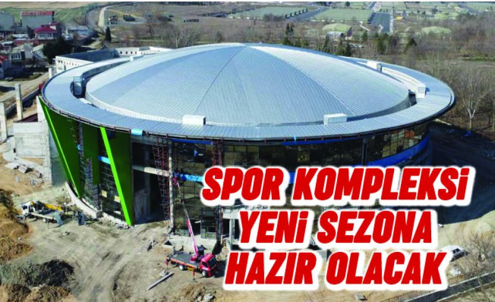 Spor Kompleksi Yeni Sezona Hazır Olacak