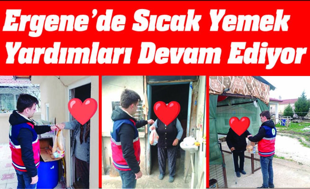 Ergene'de Sıcak Yemek Yardımları Devam Ediyor