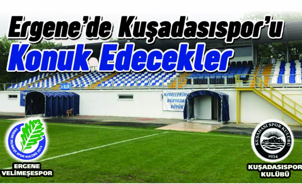 Ergene'de Kuşadasıspor'u Konuk Edecekler