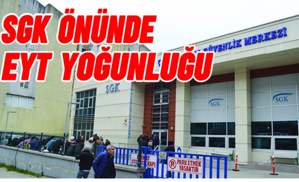 Sgk Önünde Eyt Yoğunluğu