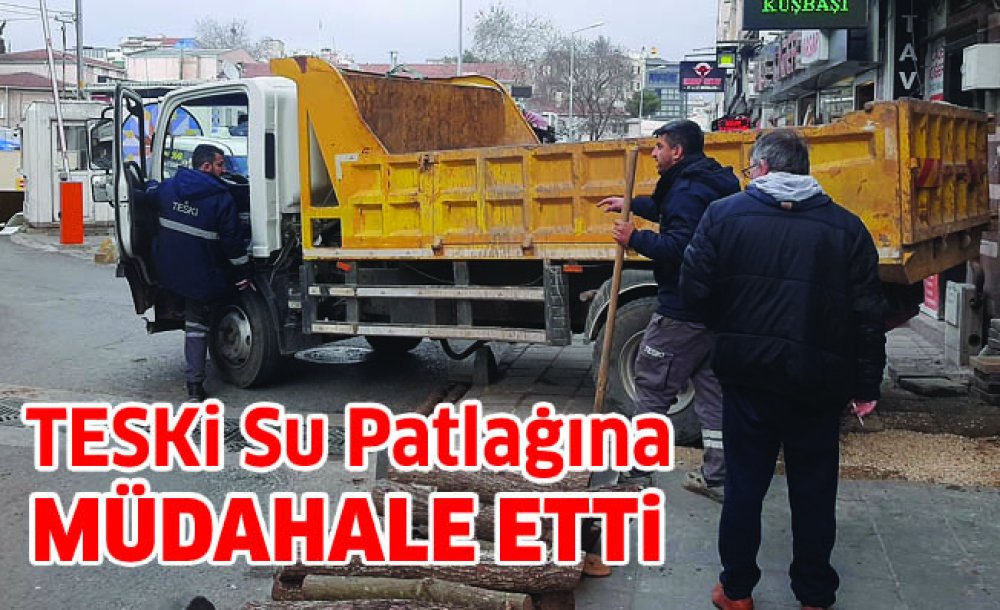 Teski̇ Su Patlağına Müdahale Etti