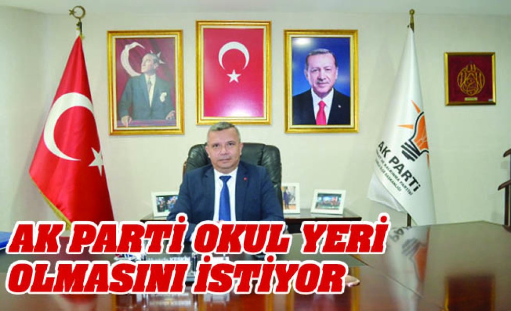 Ak Parti Okul Yeri Olmasını İstiyor