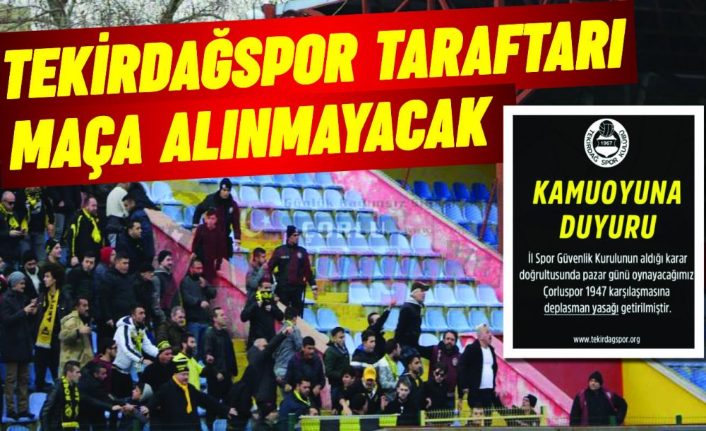 Tekirdağspor Taraftarı Maça Alınmayacak