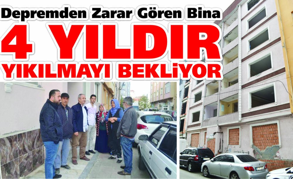 Depremden Zarar Gören Bina 4 Yıldır Yıkılmayı Bekliyor