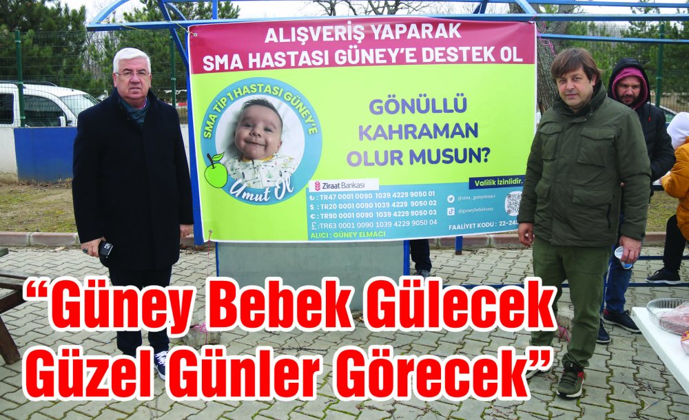  “Güney Bebek Gülecek Güzel Günler Görecek”