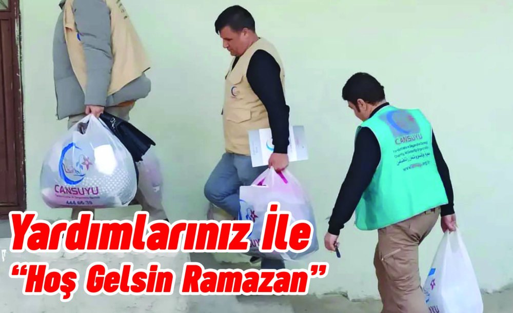 Yardımlarınız İle “Hoş Gelsin Ramazan” 