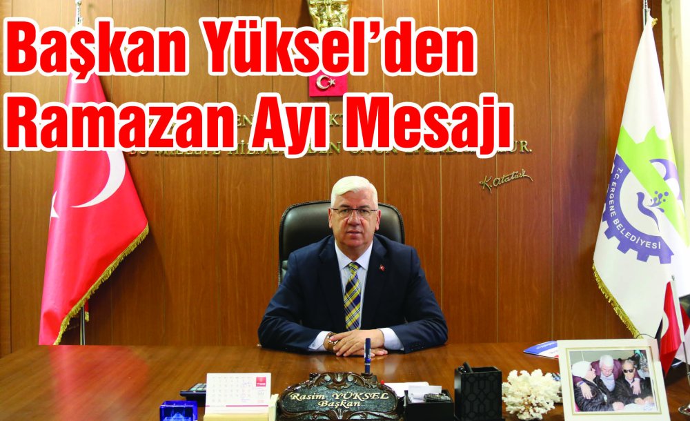 Başkan Yüksel'den Ramazan Ayı Mesajı