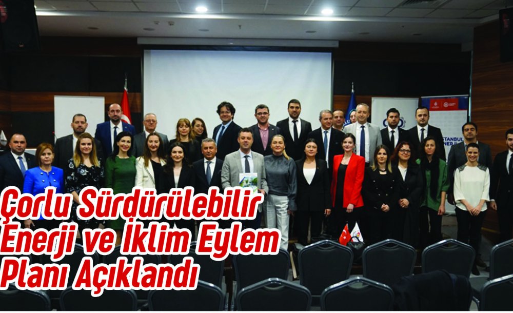 Çorlu Sürdürülebilir Enerji Ve İklim Eylem Planı Açıklandı