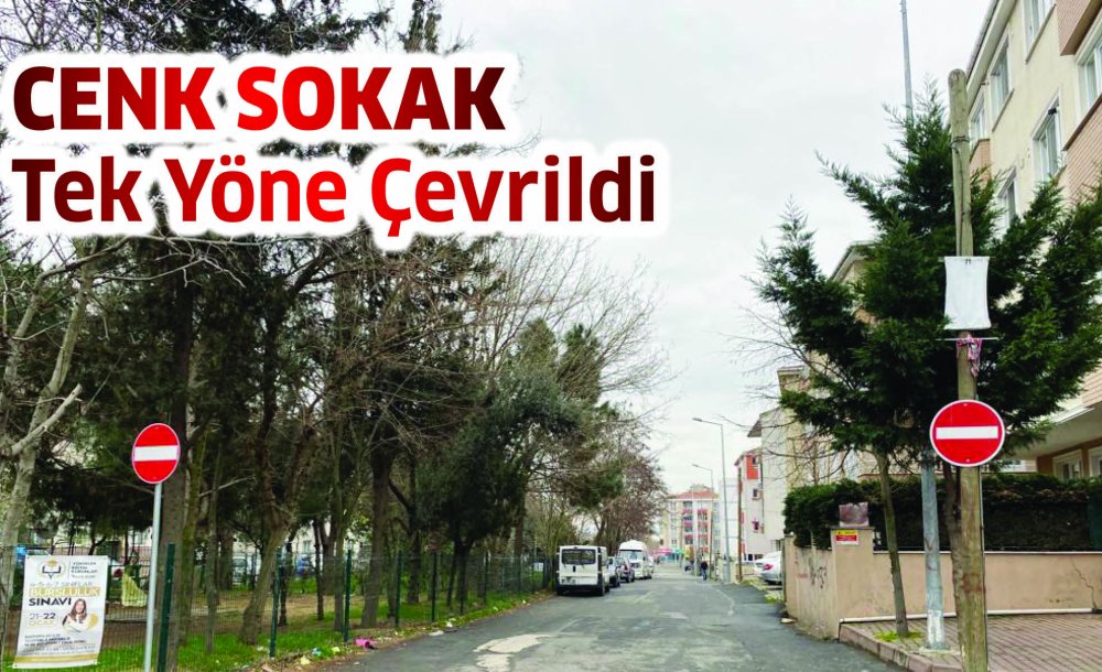 Cenk Sokak Tek Yöne Çevrildi