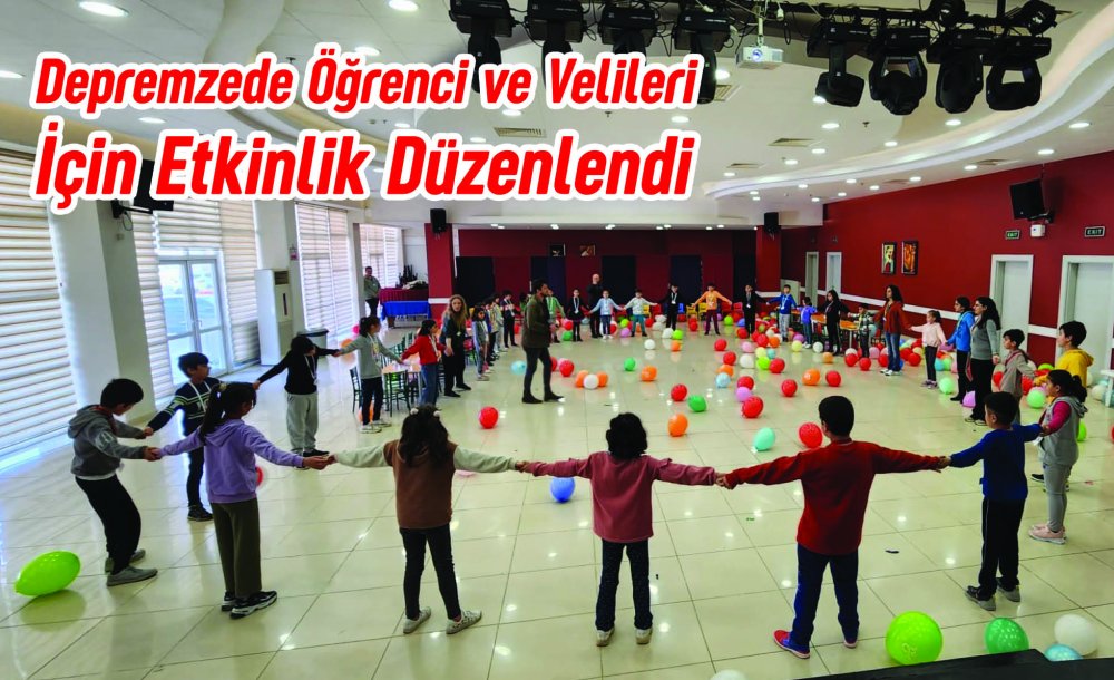 Depremzede Öğrenci Ve Velileri İçin Etkinlik Düzenlendi 