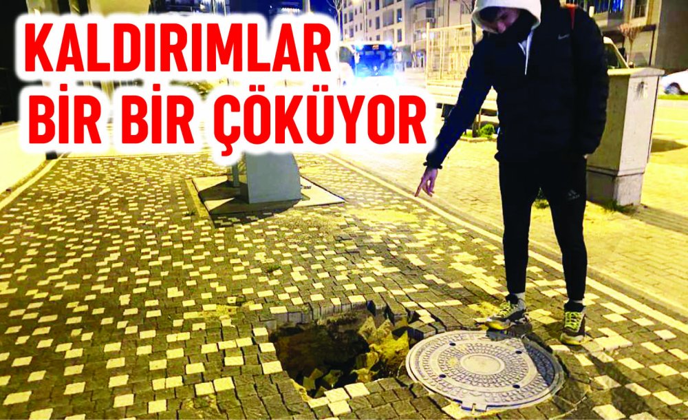 Kaldırımlar Bir Bir Çöküyor