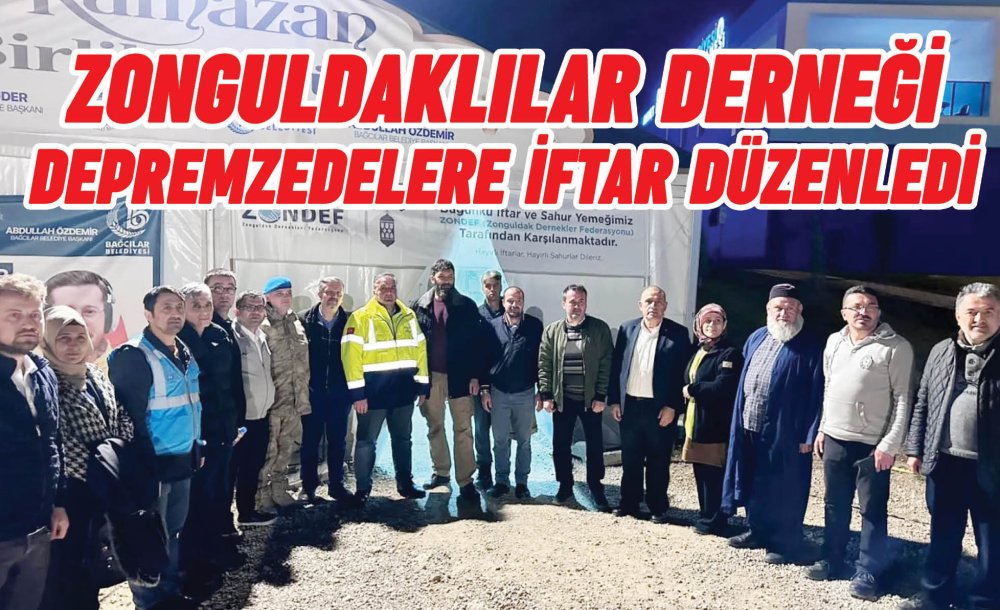 Zonguldaklılar Derneği Depremzedelere İftar Düzenledi