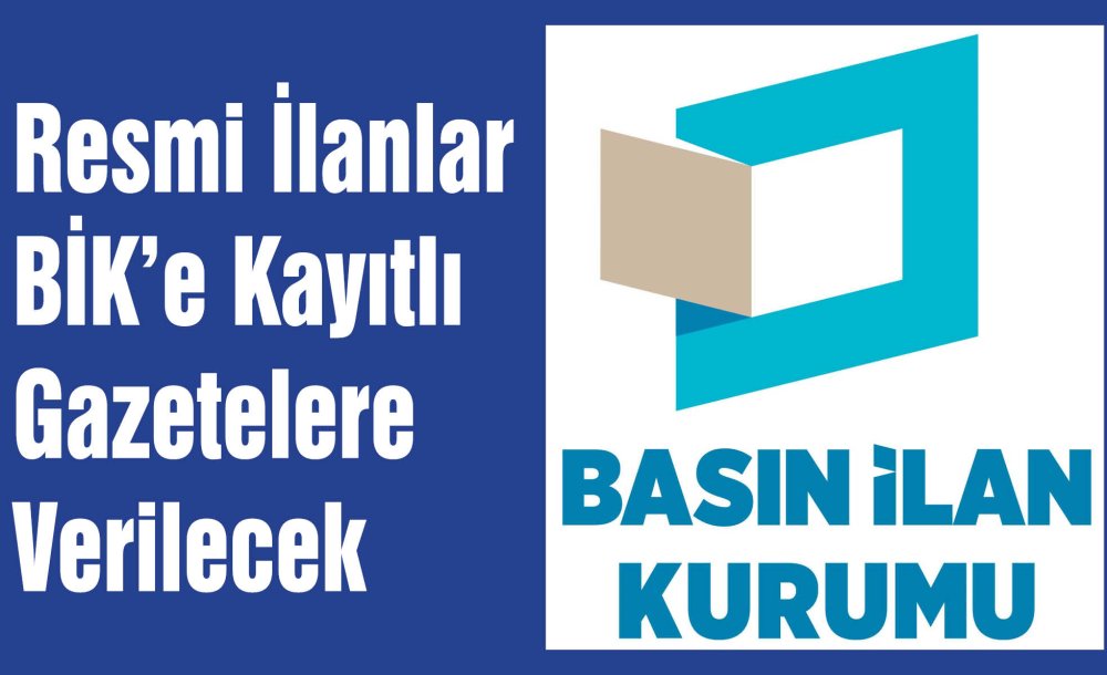 Resmi İlanlar Bi̇k'e Kayıtlı Gazetelere Verilecek