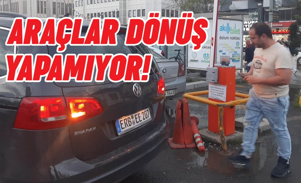 Araçlar Dönüş Yapamıyor!