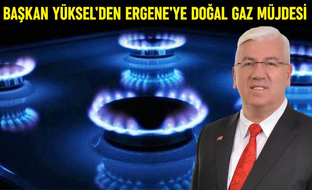 Başkan Yüksel'den Ergene'ye Doğal Gaz Müjdesi