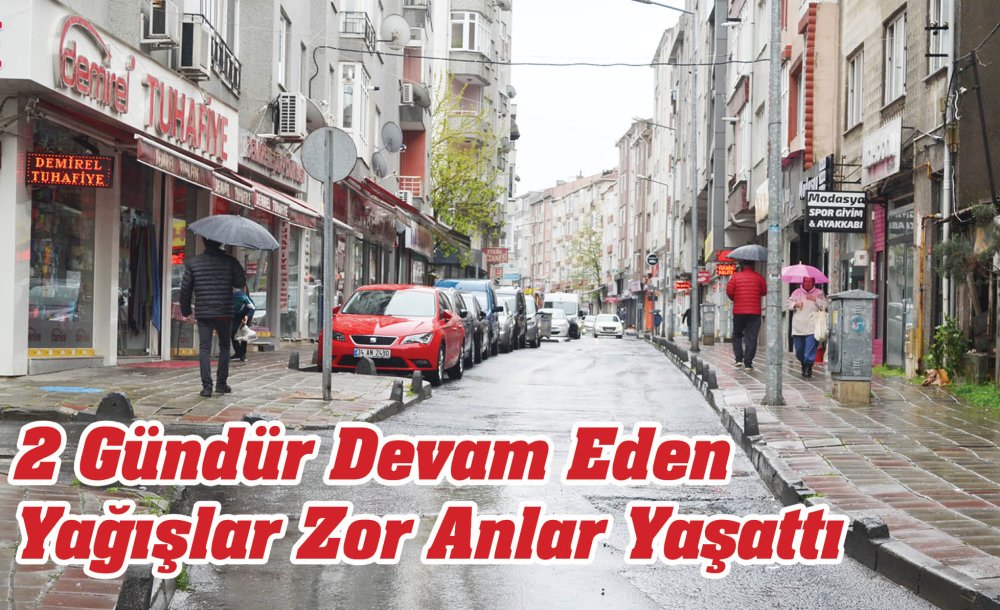 2 Gündür Devam Eden Yağışlar Zor Anlar Yaşattı  