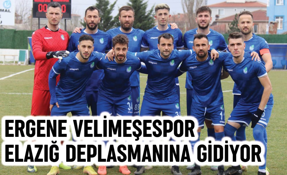 Ergene Velimeşespor Elazığ Deplasmanına Gidiyor