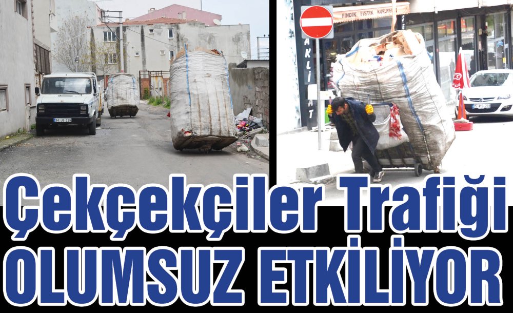 Çekçekçiler Trafiği Olumsuz Etkiliyor