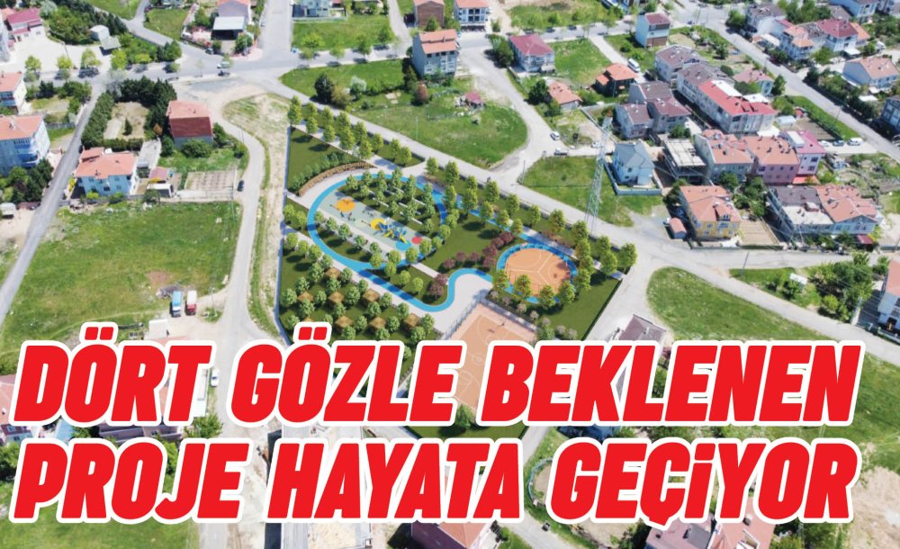 Dört Gözle Beklenen Proje Hayata Geçiyor