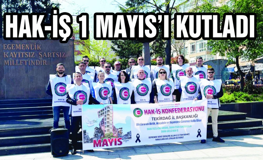 Hak-İş 1 Mayıs'ı Kutladı