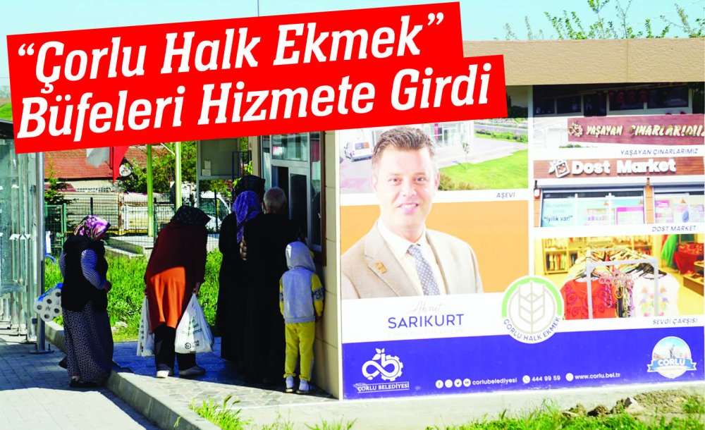 “Çorlu Halk Ekmek” Büfeleri Hizmete Girdi