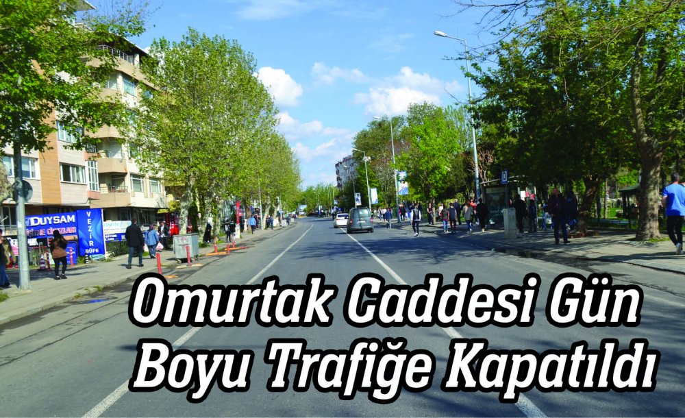 Omurtak Caddesi Gün Boyu Trafiğe Kapatıldı 