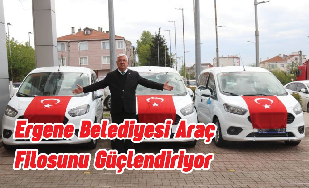 Ergene Belediyesi Araç Filosunu Güçlendiriyor