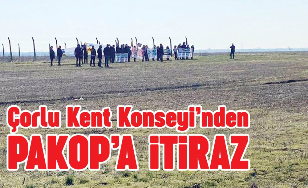 Çorlu Kent Konseyi'nden Pakop'a İtiraz