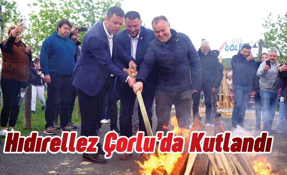 Hıdırellez Çorlu'da Kutlandı