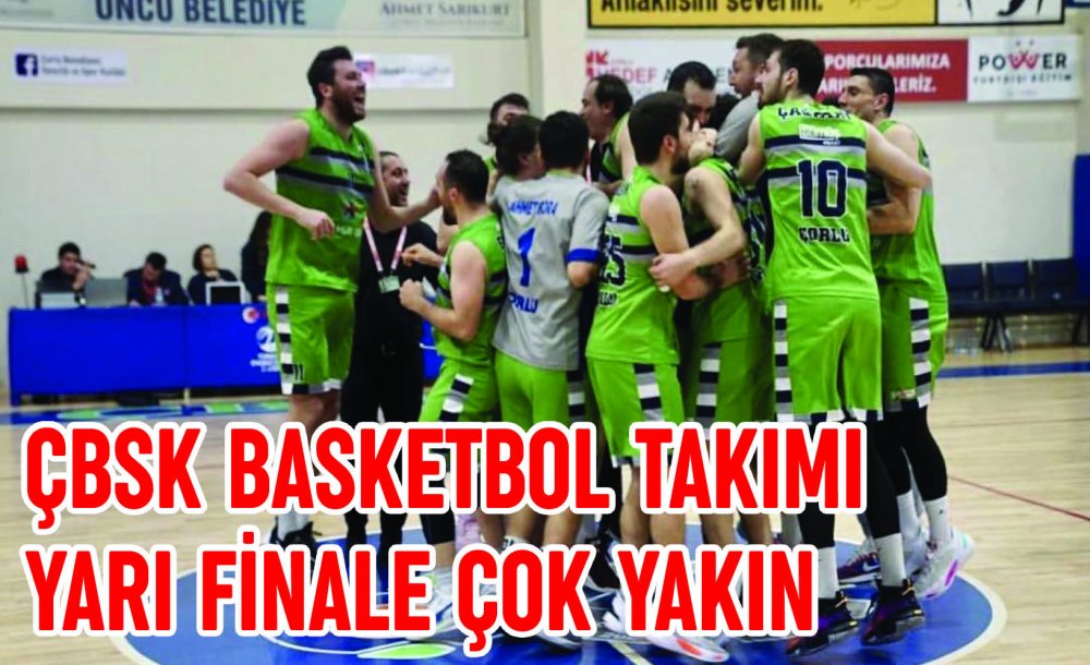 Çbsk Basketbol Takımı Yarı Finale Çok Yakın 