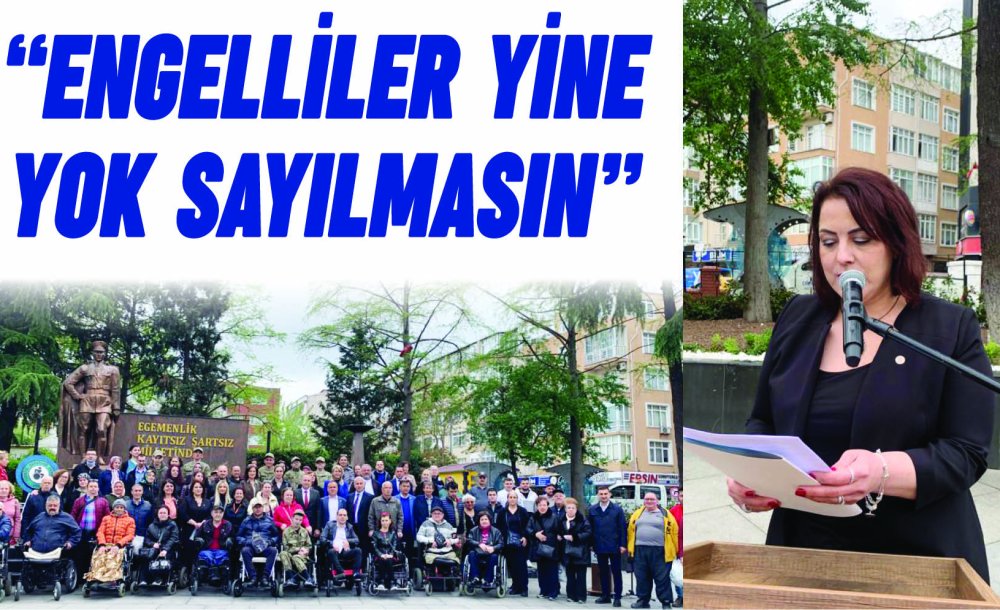 “Engelliler Yine Yok Sayılmasın”