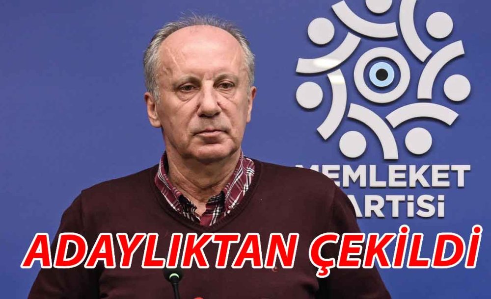 Muharrem İnce, Adaylıktan Çekildi 