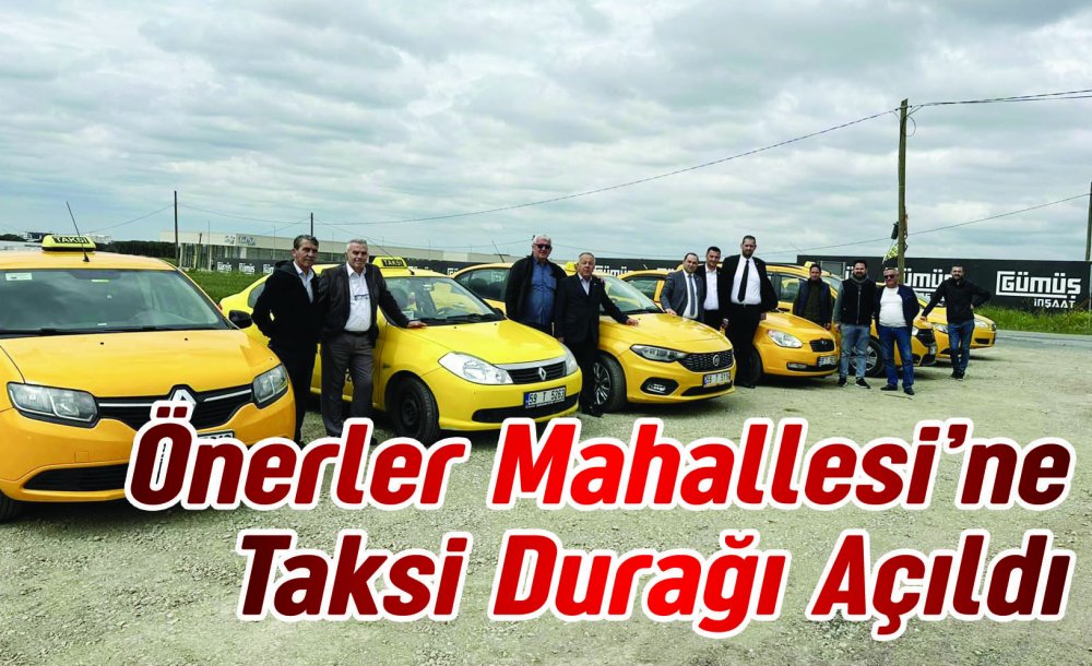 Önerler Mahallesi'ne Taksi Durağı Açıldı 