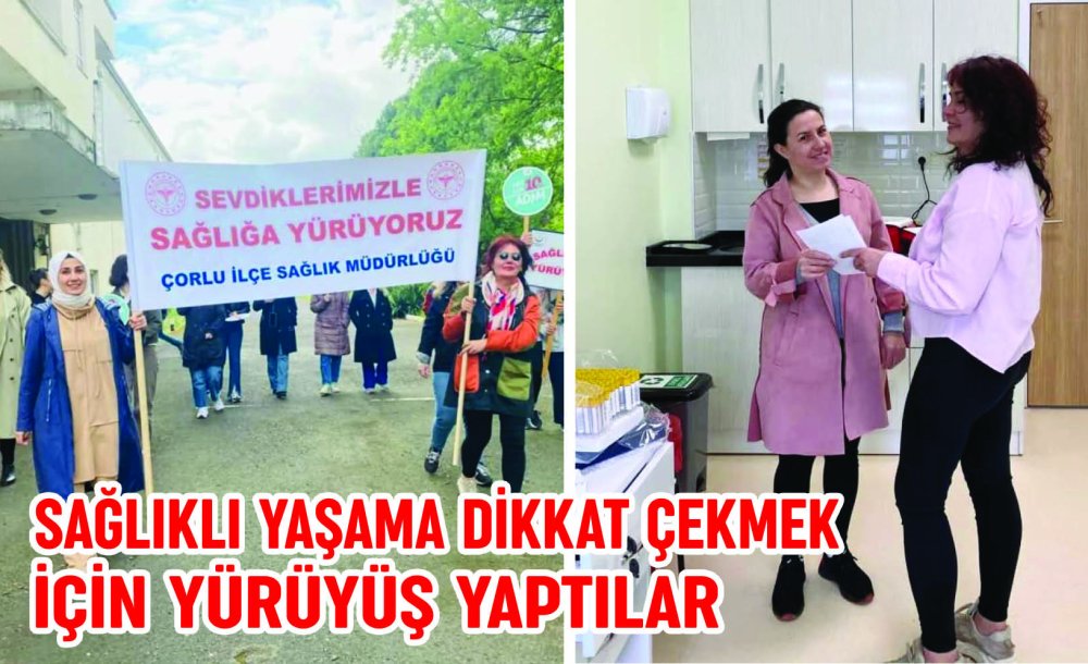 Sağlıklı Yaşama Dikkat Çekmek İçin Yürüyüş Yaptılar 