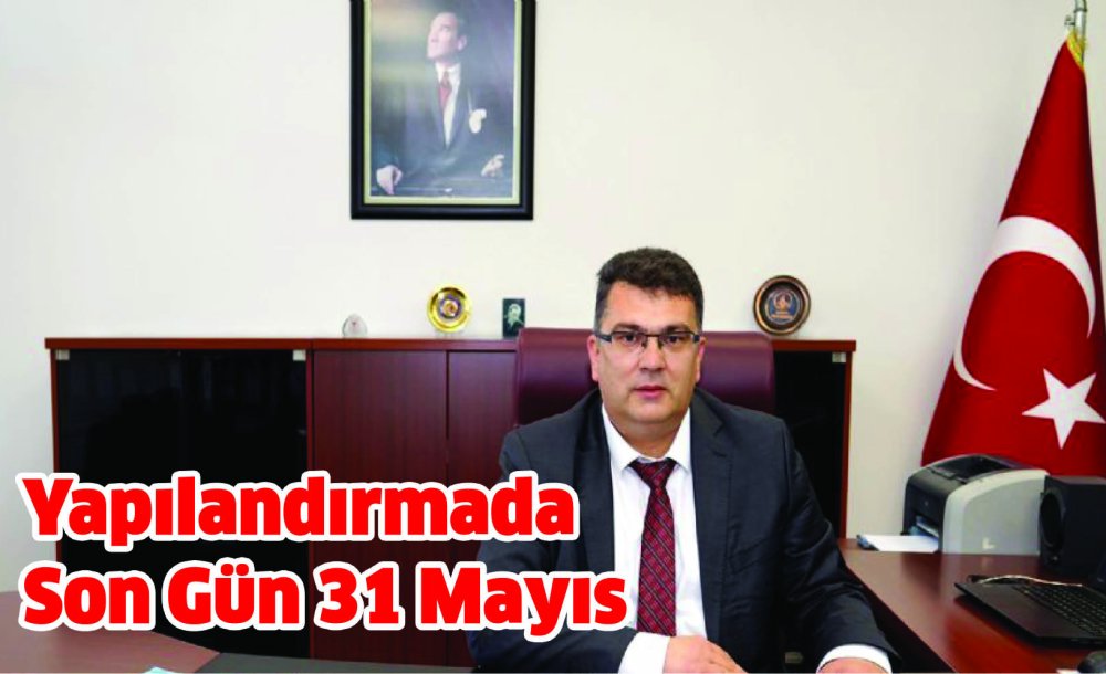 Yapılandırmada Son Gün 31 Mayıs