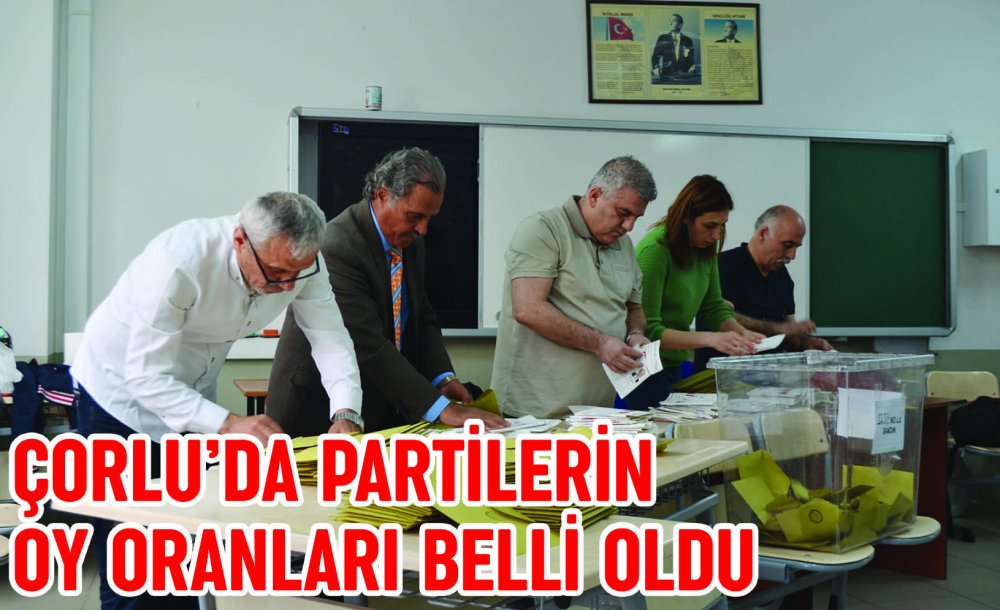 Çorlu'da Partilerin Oy Oranları Belli Oldu