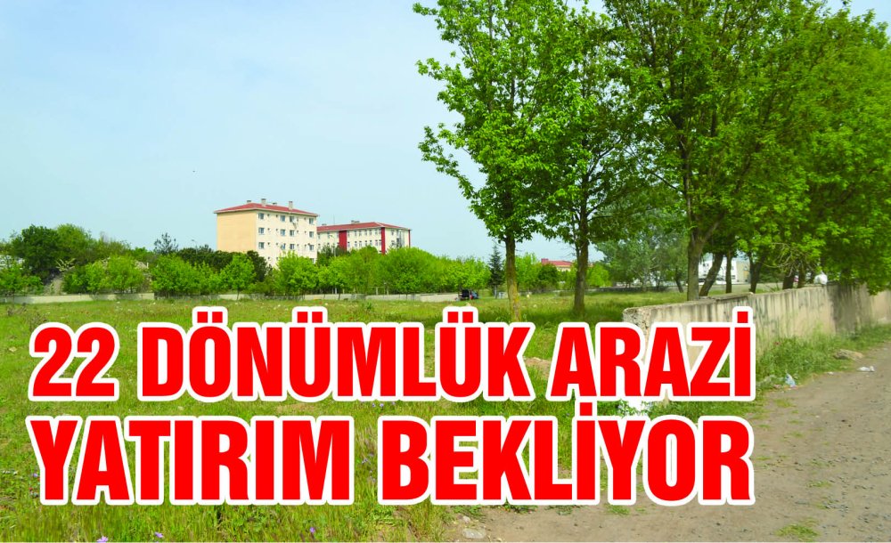 22 Dönümlük Arazi Yatırım Bekliyor 