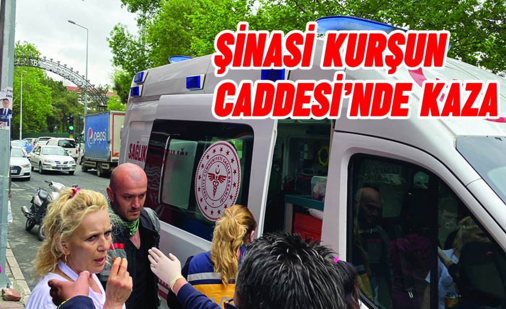 Şinasi Kurşun Caddesi'nde Kaza