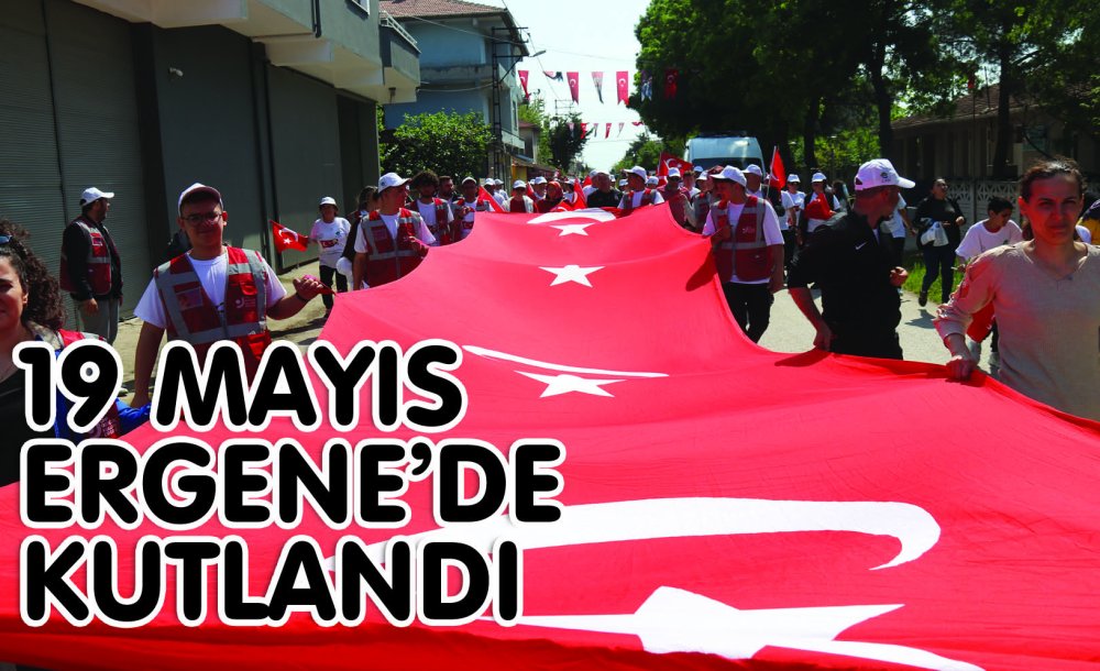 19 Mayıs Ergene'de Kutlandı